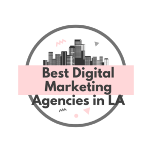 Top digital marketing agencies in LA